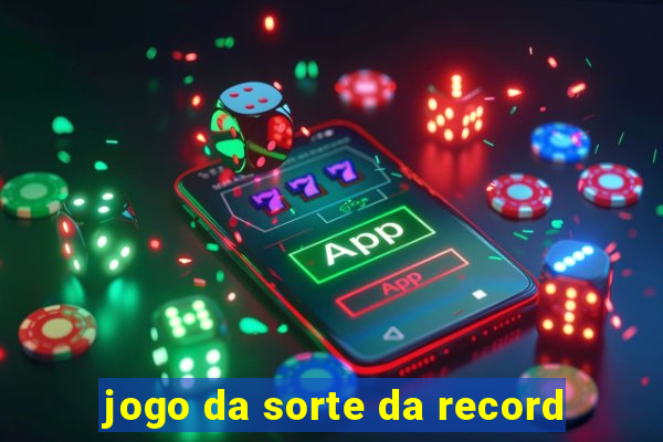 jogo da sorte da record